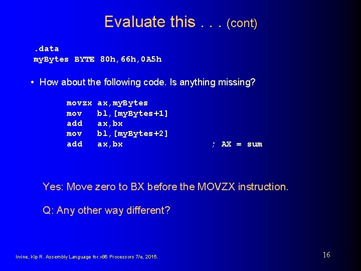 Evaluate this. . . (cont). data my. Bytes BYTE 80 h, 66 h, 0 Evaluate this. . . (cont). data my. Bytes BYTE 80 h, 66 h, 0