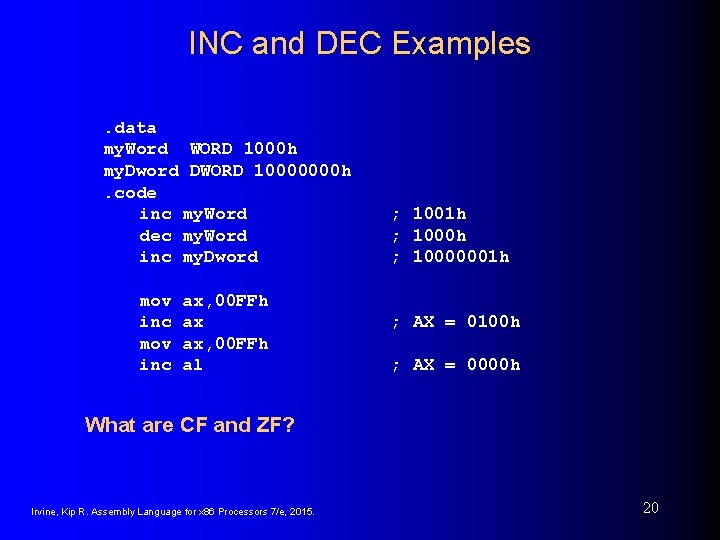 INC and DEC Examples. data my. Word WORD 1000 h my. Dword DWORD 10000000 INC and DEC Examples. data my. Word WORD 1000 h my. Dword DWORD 10000000