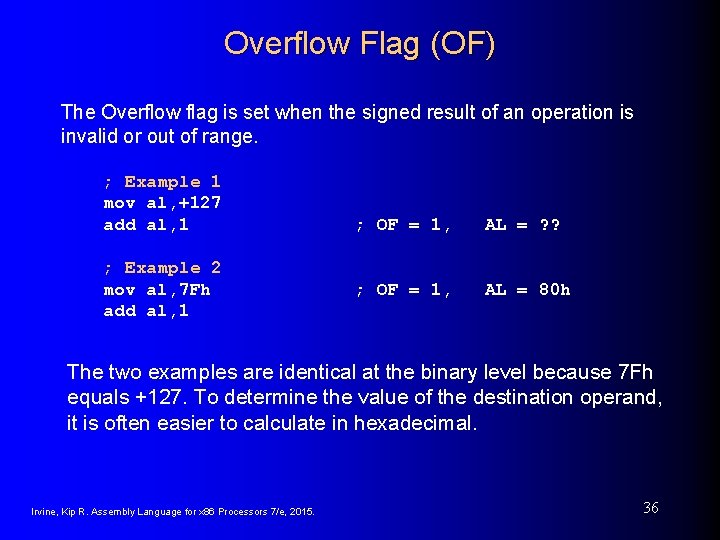 Overflow Flag (OF) The Overflow flag is set when the signed result of an Overflow Flag (OF) The Overflow flag is set when the signed result of an