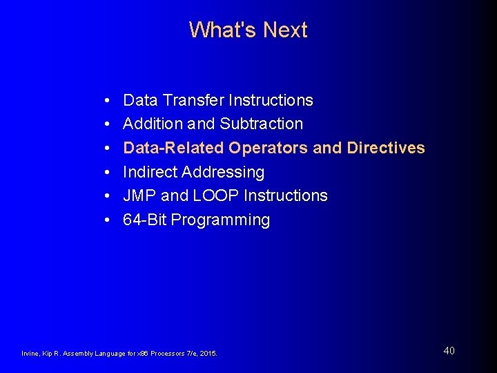 What's Next • • • Data Transfer Instructions Addition and Subtraction Data-Related Operators and What's Next • • • Data Transfer Instructions Addition and Subtraction Data-Related Operators and