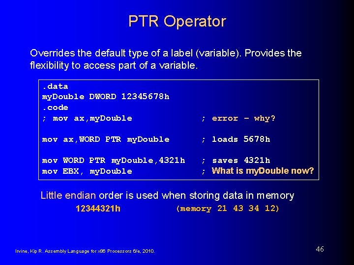 PTR Operator Overrides the default type of a label (variable). Provides the flexibility to PTR Operator Overrides the default type of a label (variable). Provides the flexibility to