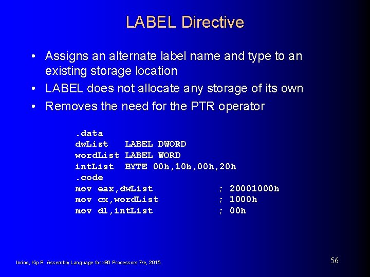 LABEL Directive • Assigns an alternate label name and type to an existing storage LABEL Directive • Assigns an alternate label name and type to an existing storage