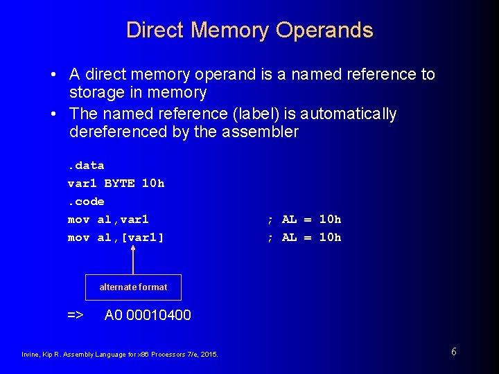 Direct Memory Operands • A direct memory operand is a named reference to storage Direct Memory Operands • A direct memory operand is a named reference to storage