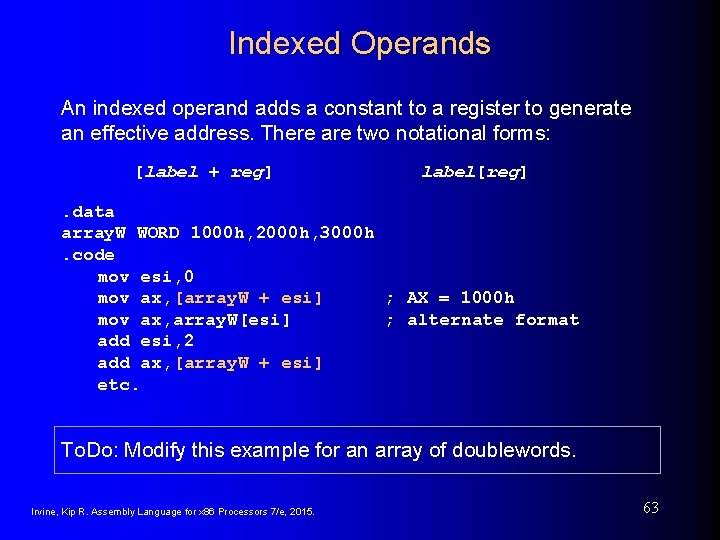 Indexed Operands An indexed operand adds a constant to a register to generate an Indexed Operands An indexed operand adds a constant to a register to generate an