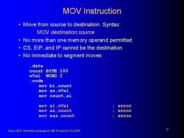 MOV Instruction • Move from source to destination. Syntax: MOV destination, source • No MOV Instruction • Move from source to destination. Syntax: MOV destination, source • No