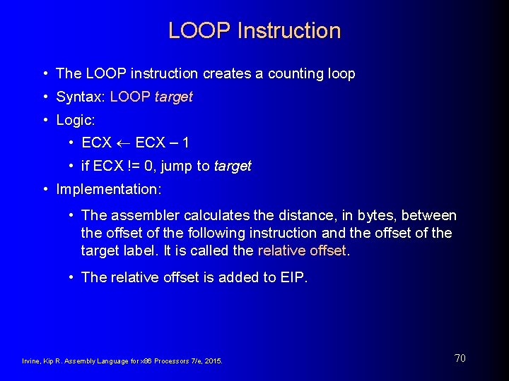 LOOP Instruction • The LOOP instruction creates a counting loop • Syntax: LOOP target LOOP Instruction • The LOOP instruction creates a counting loop • Syntax: LOOP target