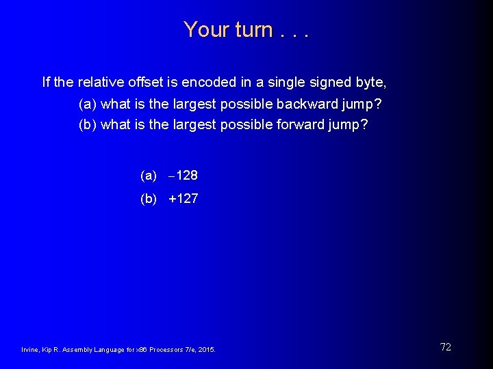 Your turn. . . If the relative offset is encoded in a single signed Your turn. . . If the relative offset is encoded in a single signed