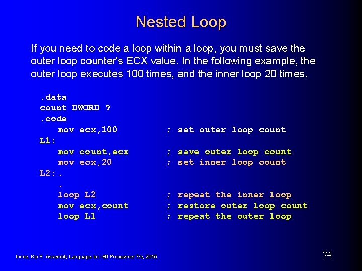 Nested Loop If you need to code a loop within a loop, you must Nested Loop If you need to code a loop within a loop, you must