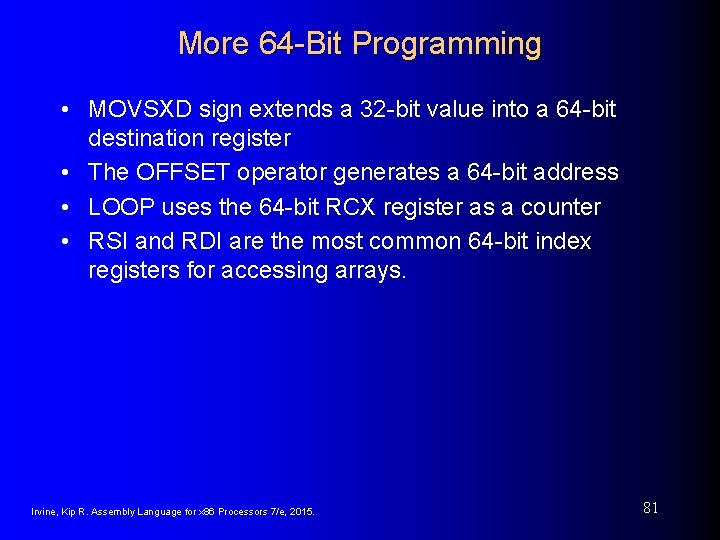 More 64 -Bit Programming • MOVSXD sign extends a 32 -bit value into a More 64 -Bit Programming • MOVSXD sign extends a 32 -bit value into a