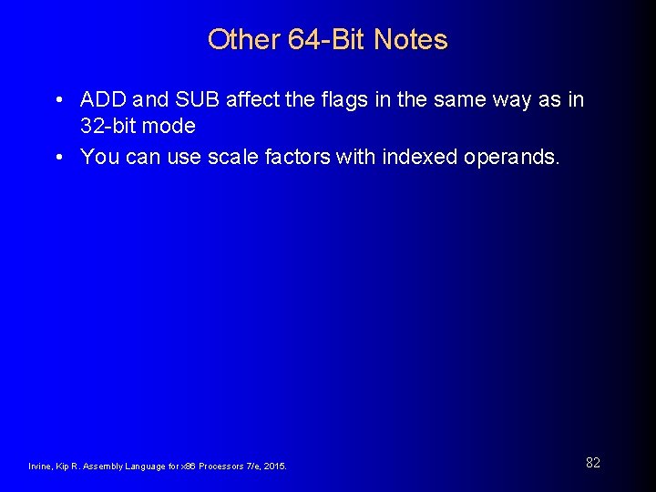 Other 64 -Bit Notes • ADD and SUB affect the flags in the same Other 64 -Bit Notes • ADD and SUB affect the flags in the same