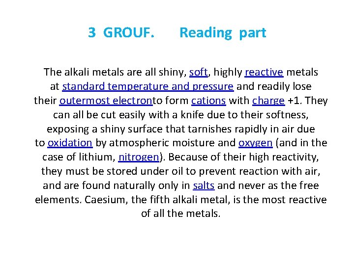 3 GROUF. Reading part The alkali metals are all shiny, soft, highly reactive metals