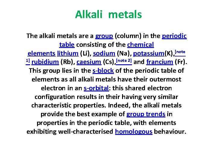 Alkali metals The alkali metals are a group (column) in the periodic table consisting