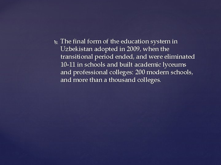  The final form of the education system in Uzbekistan adopted in 2009, when