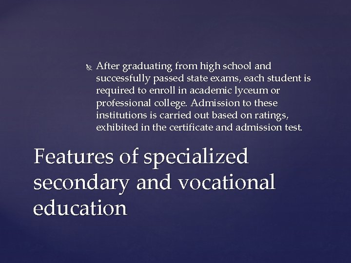  After graduating from high school and successfully passed state exams, each student is