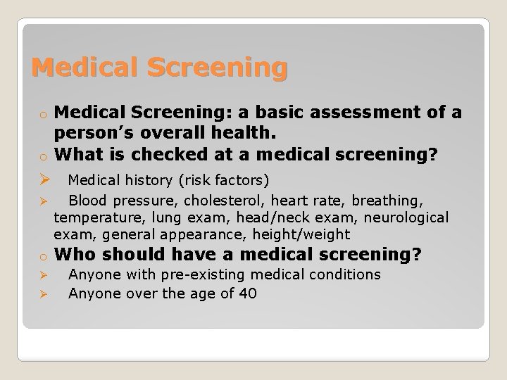 Medical Screening: a basic assessment of a person’s overall health. o What is checked