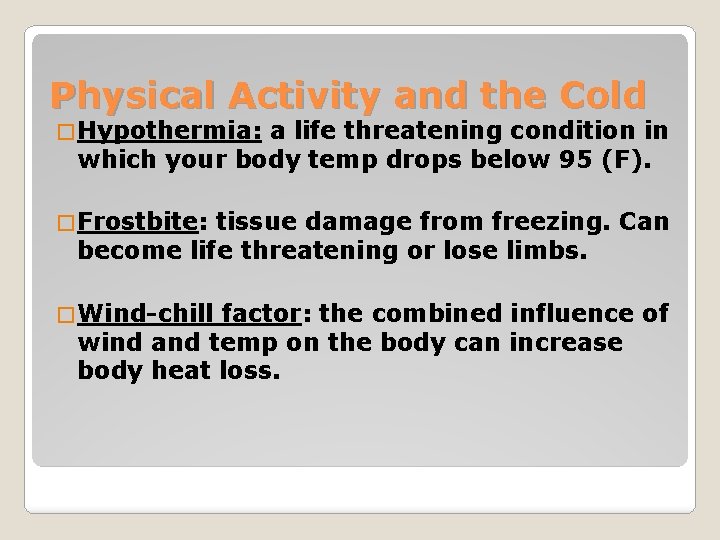 Physical Activity and the Cold � Hypothermia: a life threatening condition in which your