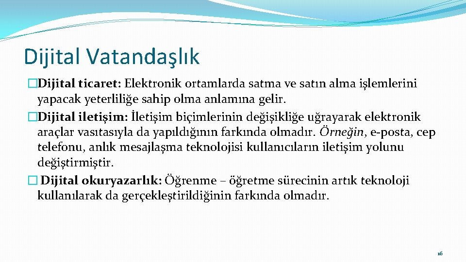 Dijital Vatandaşlık �Dijital ticaret: Elektronik ortamlarda satma ve satın alma işlemlerini yapacak yeterliliğe sahip