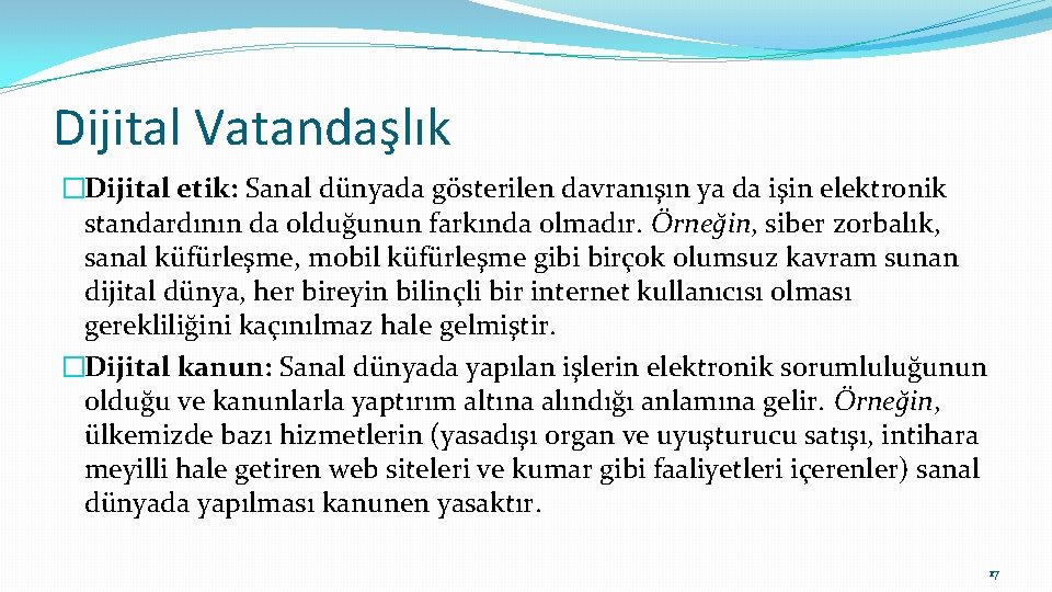 Dijital Vatandaşlık �Dijital etik: Sanal dünyada gösterilen davranışın ya da işin elektronik standardının da