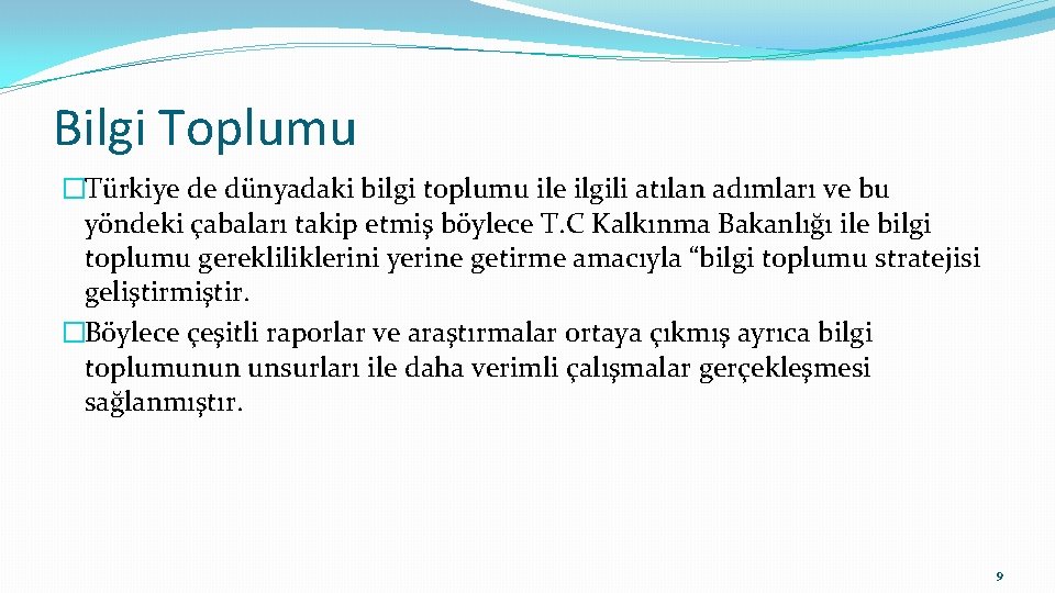 Bilgi Toplumu �Türkiye de dünyadaki bilgi toplumu ile ilgili atılan adımları ve bu yöndeki