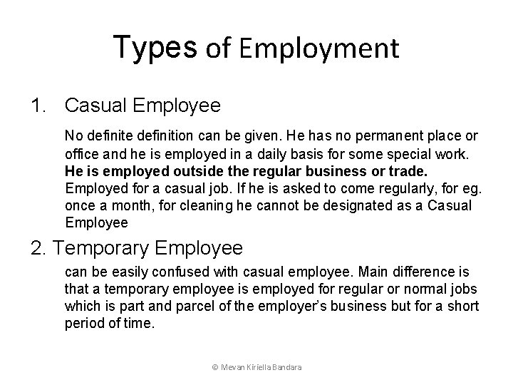 Types of Employment 1. Casual Employee No definite definition can be given. He has
