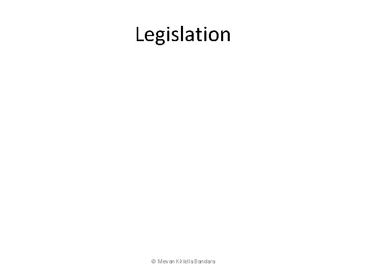 Legislation © Mevan Kiriella Bandara 