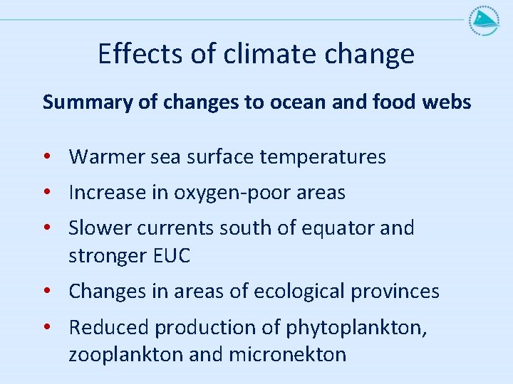 Effects of climate change Summary of changes to ocean and food webs • Warmer