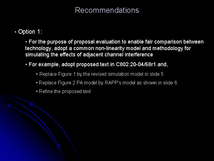 Recommendations • Option 1: • For the purpose of proposal evaluation to enable fair
