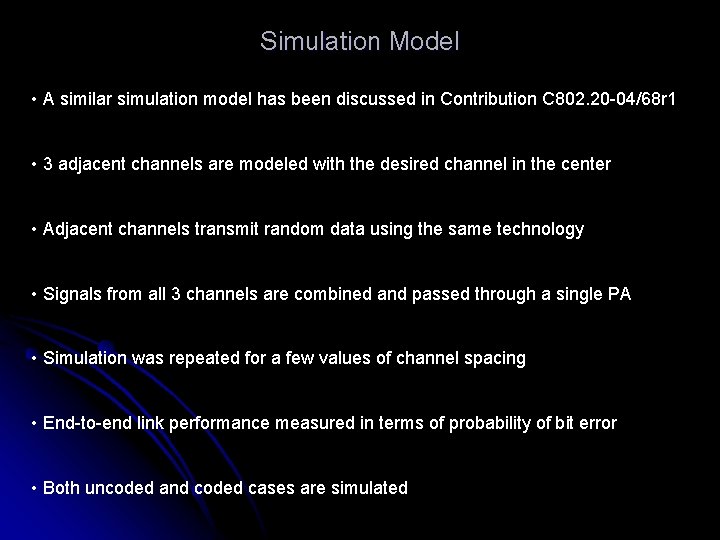 Simulation Model • A similar simulation model has been discussed in Contribution C 802.