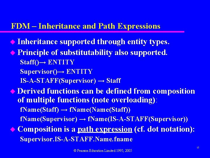 FDM – Inheritance and Path Expressions u Inheritance supported through entity types. u Principle