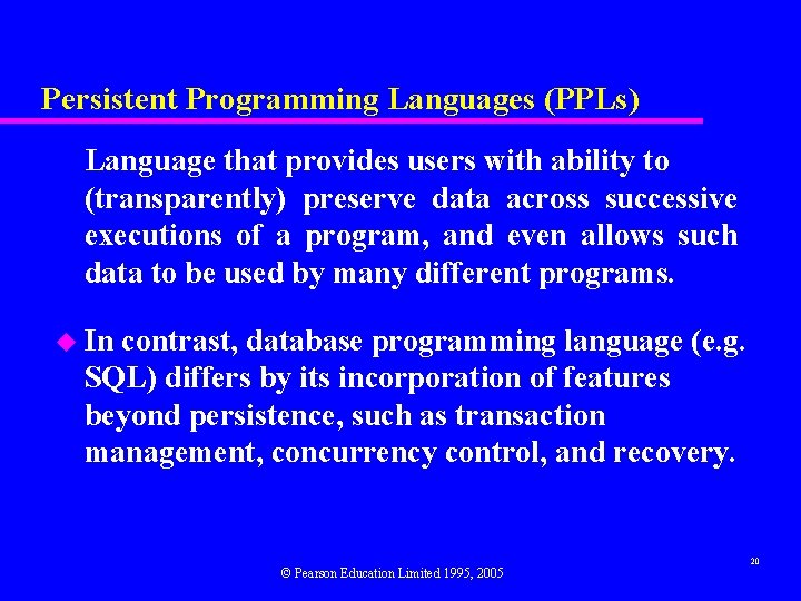 Persistent Programming Languages (PPLs) Language that provides users with ability to (transparently) preserve data