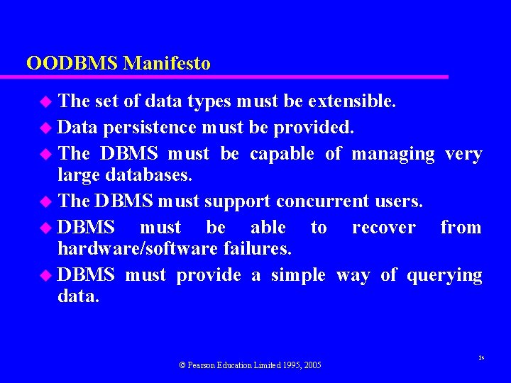 OODBMS Manifesto u The set of data types must be extensible. u Data persistence