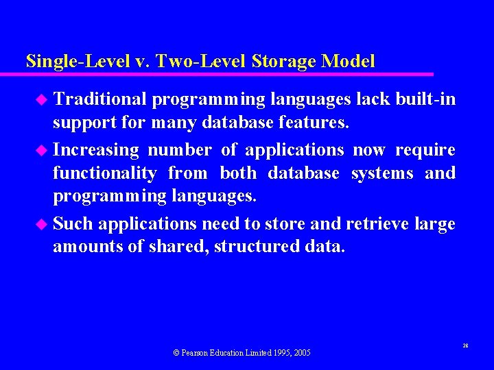 Single-Level v. Two-Level Storage Model u Traditional programming languages lack built-in support for many