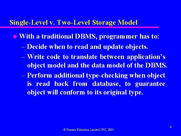 Single-Level v. Two-Level Storage Model u With a traditional DBMS, programmer has to: –