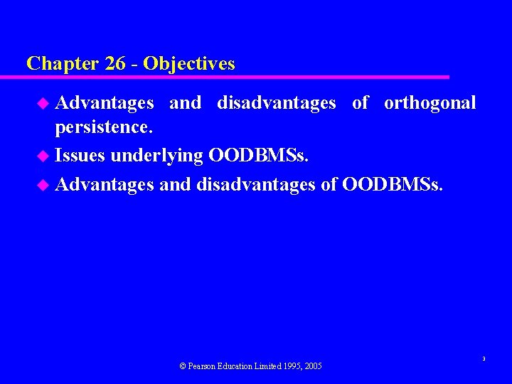 Chapter 26 - Objectives u Advantages and disadvantages of orthogonal persistence. u Issues underlying