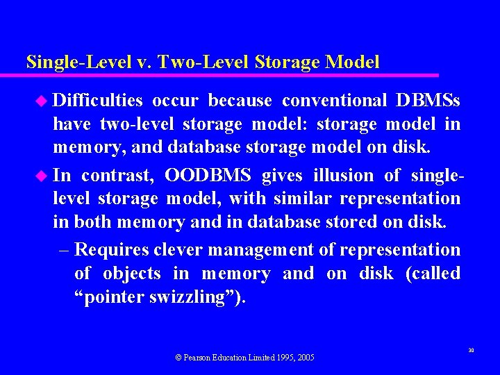 Single-Level v. Two-Level Storage Model u Difficulties occur because conventional DBMSs have two-level storage