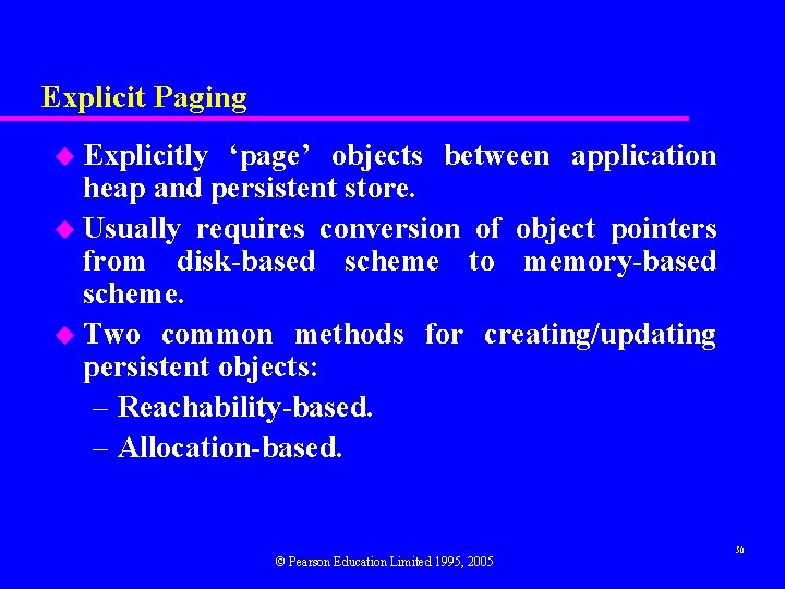 Explicit Paging u Explicitly ‘page’ objects between application heap and persistent store. u Usually