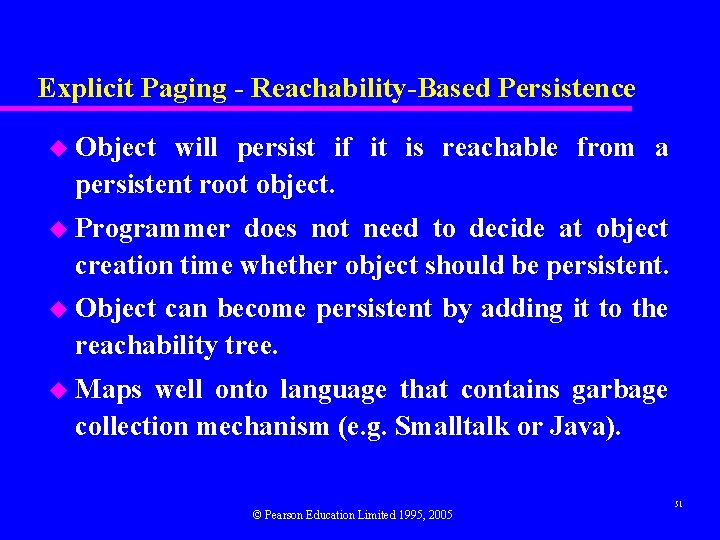 Explicit Paging - Reachability-Based Persistence u Object will persist if it is reachable from