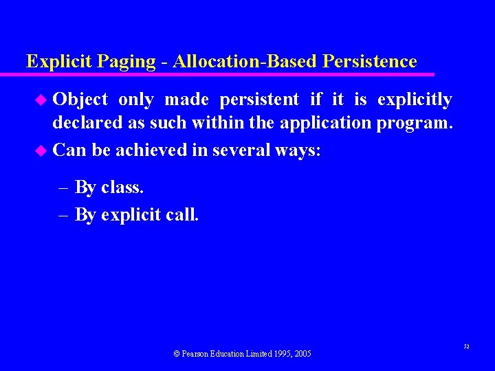 Explicit Paging - Allocation-Based Persistence u Object only made persistent if it is explicitly