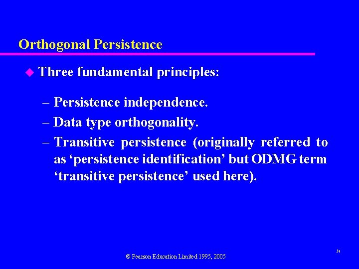 Orthogonal Persistence u Three fundamental principles: – Persistence independence. – Data type orthogonality. –