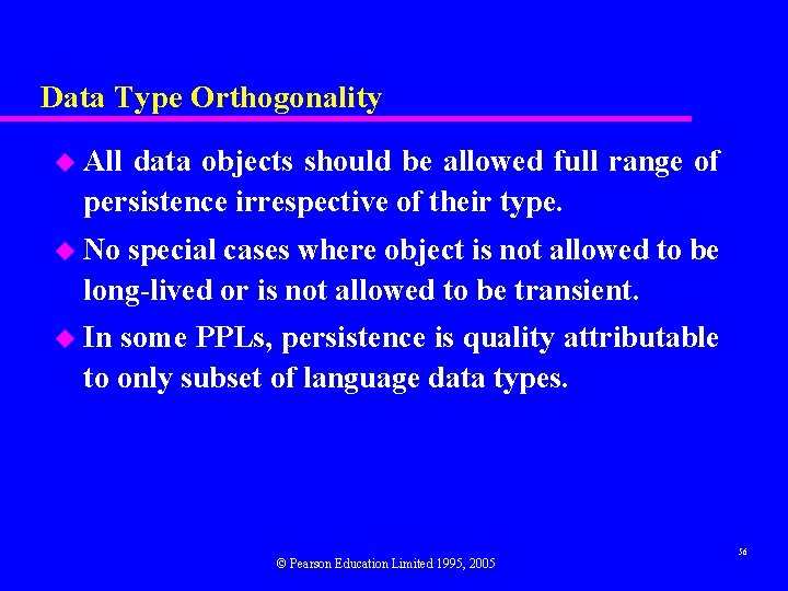 Data Type Orthogonality u All data objects should be allowed full range of persistence