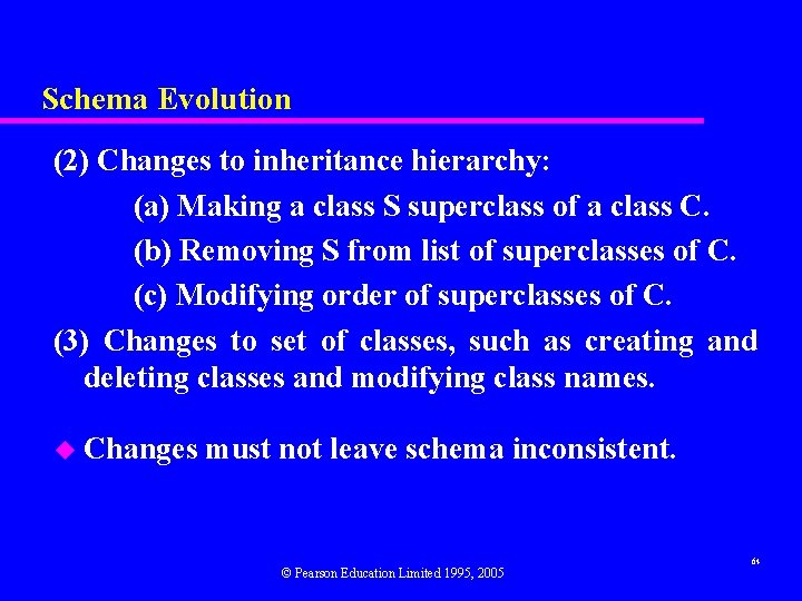 Schema Evolution (2) Changes to inheritance hierarchy: (a) Making a class S superclass of