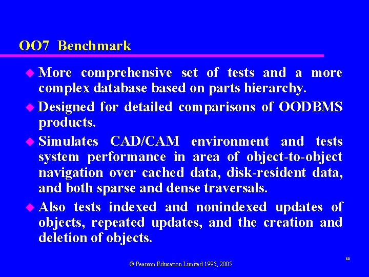 OO 7 Benchmark u More comprehensive set of tests and a more complex databased