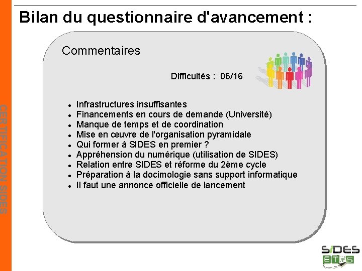 Bilan du questionnaire d'avancement : Commentaires Difficultés : 06/16 Infrastructures insuffisantes Financements en cours