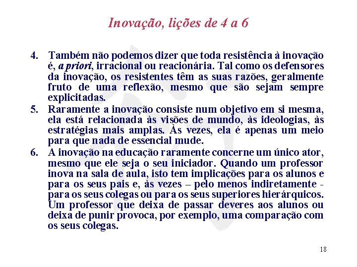 Inovação, lições de 4 a 6 4. Também não podemos dizer que toda resistência