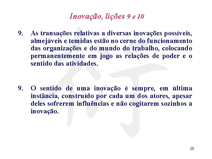 Inovação, lições 9 e 10 9. As transações relativas a diversas inovações possíveis, almejáveis