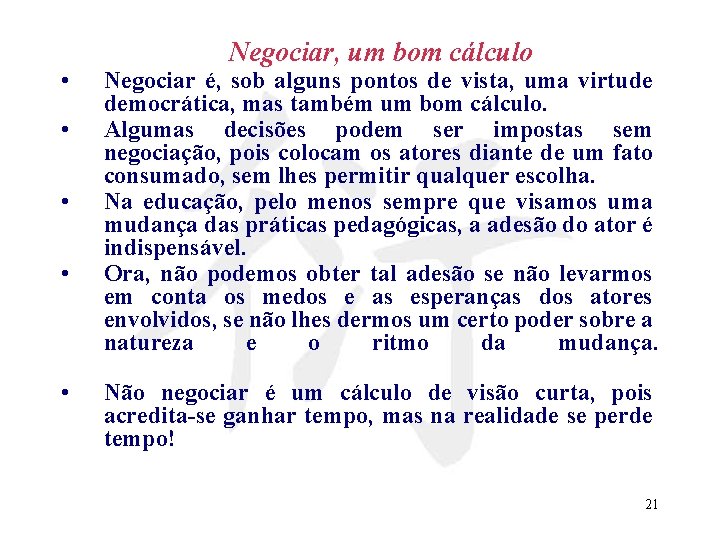  • • • Negociar, um bom cálculo Negociar é, sob alguns pontos de