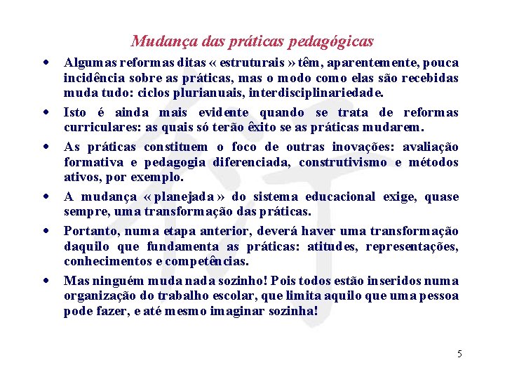 Mudança das práticas pedagógicas · Algumas reformas ditas « estruturais » têm, aparentemente, pouca