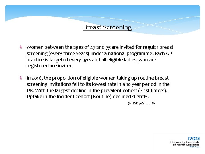 Breast Screening Women between the ages of 47 and 73 are invited for regular