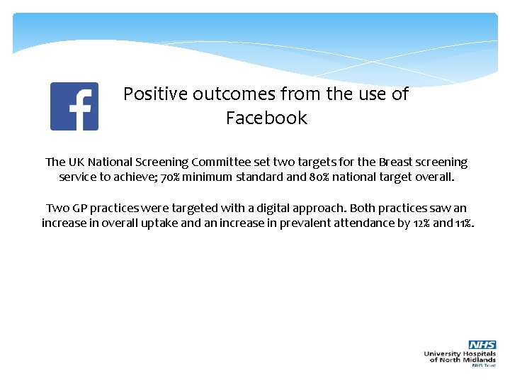 Positive outcomes from the use of Facebook The UK National Screening Committee set two