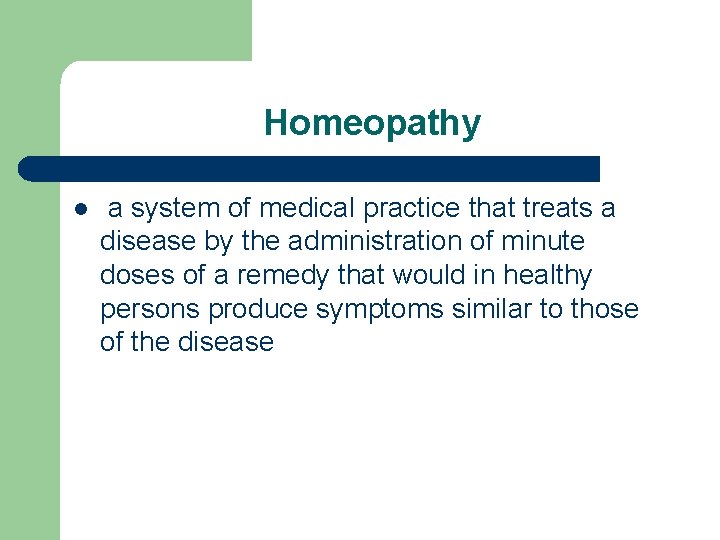 Homeopathy l a system of medical practice that treats a disease by the administration